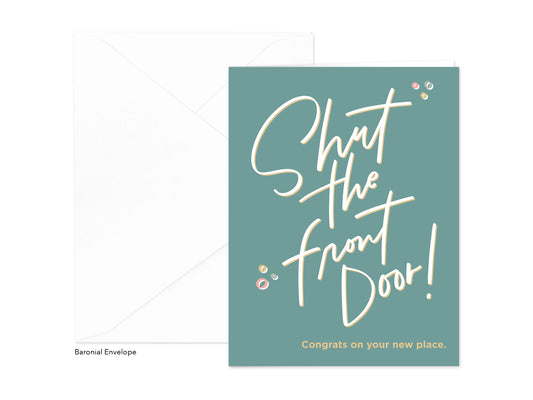 SHUT THE FRONT DOOR GREETING CARD.